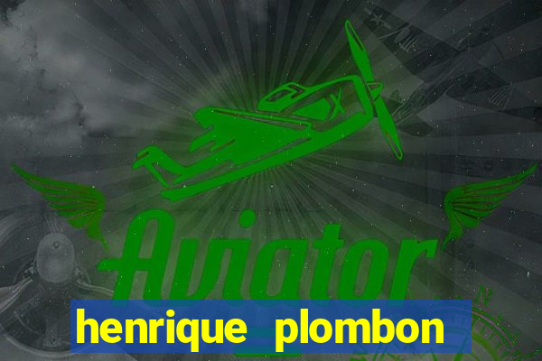 henrique plombon pinheiro fortuna